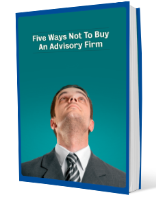 The 5 Ways Not to Buy an Advisory Business